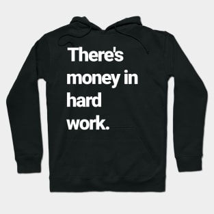 There's money in hard work Hoodie